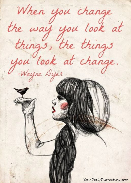 The you look at things - Wayne Dyer
