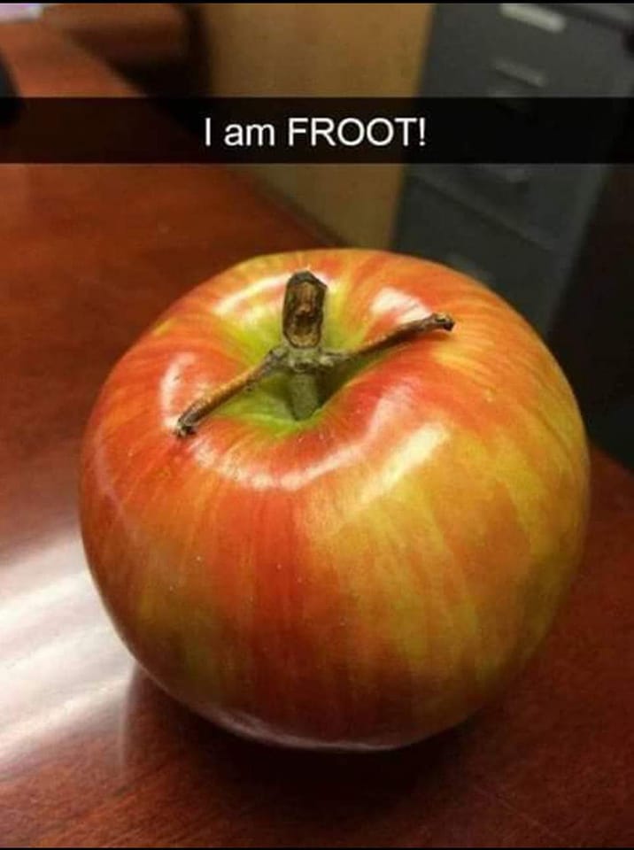 I AM FROOT!