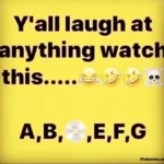 You will laugh at everything - A B CD E F G